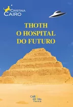 Thoth O Hospital Do Futuro, De Cristina Cairo. Editora Cairo Editora, Capa Mole Em Português