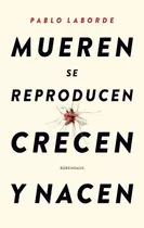 Libro -  Mueren Se Reproducen Crecen Y Nacen De Pablo L