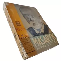 Emil Ludwig - Masaryk, Su Vida Y Su Obra