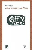 Africa Al Socorro De Africa, De Mbaye, Sanou. Editorial Los Libros De La Catarata, Tapa Blanda, Edición 1 En Español, 2010