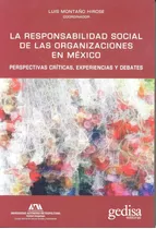 La Responsabilidad Social De Las Organizaciones En México: Perspectivas Críticas, Experiencias Y Debates, De Montaño, Luis. Serie Bip Editorial Gedisa En Español, 2017