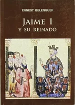 Libro Jaime I Y Su Reinado  De Belenguer Ernst