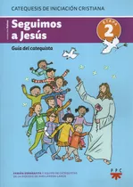 Seguimos A Jesus - Guia Del Catequista - Etapa 2 - Catequesi