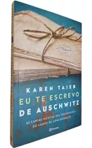 Livro Físico Eu Te Escrevo De Auschwitz Karen Taieb As Cartas Inéditas Dos Prisioneiros Do Campo De Concentração