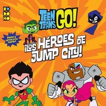 Teen Titans Go: Los Heroes De Jump City, De Evans, Jonathan. Editorial Ecc Ediciones, Tapa Blanda En Español