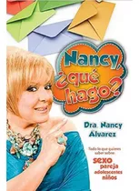 Libro Nancy, ¿ Que Hago? Con La Dra. Nancy Alvarez