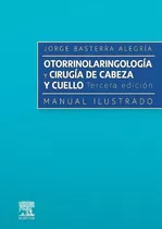Otorrinolaringologia Y Patologia Cervicofacial Manual Ilust, De Basterra Alegria,j. Editorial Elsevier, Tapa Blanda En Español
