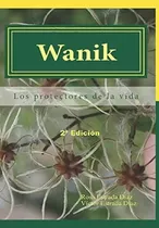 Libro: Wanik: Los Protectores De La Vida (spanish Edition)