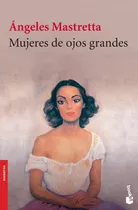 Mujeres De Ojos Grandes, De Mastretta, Ángeles. Serie Booket Seix Barral Editorial Booket México, Tapa Blanda En Español, 2012