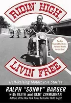Ridin' High, Livin' Free : Hell-raising Motorcycle Stories -