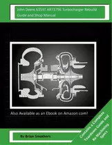John Deere 6359t Ar73796 Turbocharger Rebuild Guide And Shop Manual, De Brian Smothers. Editorial Createspace Independent Publishing Platform, Tapa Blanda En Inglés