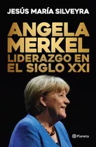 Angela Merkel Liderazgo Siglo Xxi - Silveyra - Planeta Libro