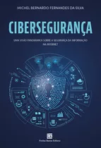 Livro Cibersegurança: Visão Panorâmica Sobre A Segurança Da Informação Na Internet, De Da Silva, Michel Bernardo Fernandes. Editora Freitas Bastos, Capa Mole, Edição 1 Em Português, 2023