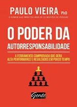 Livro O Poder Da Autorresponsabilidade - A Ferramenta Comprovada Que Gera Alta Performance E Resultados Em Pouco Tempo | Paulo Vieira, Phd | Livro De Bolso