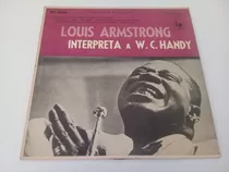 Louis Armstrong - Interpreta A W C Handy - Vinilo Argentino