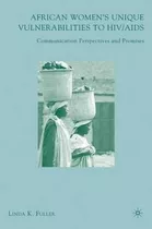 African Women's Unique Vulnerabilities To Hiv/aids - L. F...