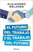 El Futuro Del Trabajo Y El Trabajo Del Futuro - Melamed