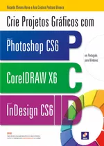 Livro Crie Projetos Gráficos Com Photoshop Cs6
