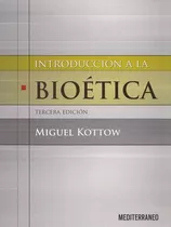 Introducción A La Bioética 3° Ed Miguel Kottow