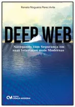 Deep Web, De Avila, Renato Nogueira Perez., Vol. Informática E Tecnologia. Editora Ciencia Moderna, Capa Mole Em Português, 20