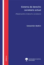 Sistema De Derecho Societario Actual, De Balbin, Sebastian., Vol. 12. Editorial Universidad Austral Ediciones, Tapa Blanda En Español, 2023