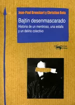 Bajtín Desenmascarado: Historia De Un Mentiroso, Una Estafa Y Un Delirio Colectivo, De Jean-paul Bronckart,  Christian Bota. Editorial Oceano De Colombia S.a.s, Tapa Blanda, Edición 2013 En Español