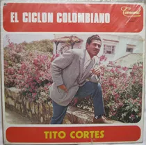 Tito Cortés  El Ciclón Colombiano / Lp Vinilo Acetato