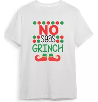 Polera Estampada No Seas Grinch Navidad