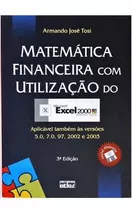 Livro Matemática Financeira Com Utilização Do Excel 2000 (com Disquete) - Armando José Tosi [2000]