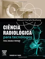 Livro -  Ciência Radiológica Para Tecnólogos ( Bushong )