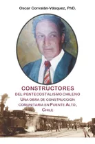 Libro Constructores Del Pentecostalismo Chileno Una Obra De