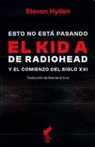 Esto No Esta Pasando   El Kid A De Radiohead Y El Comien...