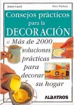 Consejos Practicos Para La Decoracion., De Julian Cassell Y Peter Parham. Editorial Albatros En Español