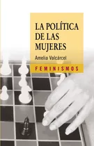 Libro La Política De Las Mujeres - Valcarcel, Amelia