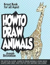 Book : How To Draw Animals Learn To Draw Animals Using Basi