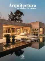 Arquitectura En Clubes De Campo 2023, De Daniel Gonzalo Tejo. Editorial Tejo Ediciones En Español, 2022
