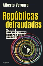 Repúblicas Defraudadas¿puede América Latina Escapar