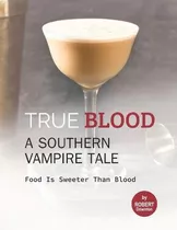 Libro True Blood - A Southern Vampire Tale : Food Is Swee...