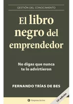 El Libro Negro Del Emprendedor, De Fernando Trias De Bes. Editorial Empresa Activa, Tapa Blanda En Español, 2007