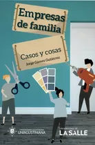 Empresas De Familia. Casos Y Cosas, De Gámez Gutiérrez, Jorge. Editorial Universidad De La Salle, Tapa Blanda, Edición 1 En Español, 2019