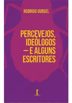 Percevejos, Ideólogos - E Alguns Escritores, De Gurgel Rodrigo. Editora Vide Editorial Em Português