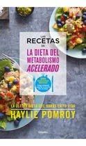 Recetas De La Dieta Del Metabolismo Acelerado, De Pomroy, Haylie. Editorial Grijalbo, Tapa Blanda En Español, 2018