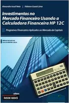 Investimentos No Mercado Financeiro Usando A Calculadora Financeira Hp 12c De Alexandre Assaf Neto; Fabiano Guasti Lima Pela Inside Books (2001)