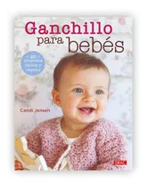 Ganchillo Para Bebes: 20 Proyectos Fáciles Rápidos, De Candi Jensen. Editorial Drac, Tapa Blanda En Español, 2014