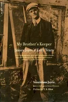 My Brother's Keeper : James Joyce's Early Years -       ...
