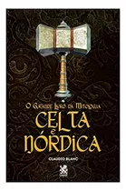 Livro O Grande Livro Da Mitologia Celta E Nordica - Claudio Blanc [2022]