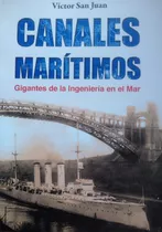 Libro Canales Maritimos. Gigantes De La Ingeniería En El Ma