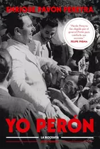 Yo Perón - La Biografía