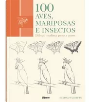 100 Aves, Mariposas E Insectos, De Melissa Washburn. Editorial Librero, Tapa Blanda En Español
