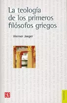 La Teología De Los Primeros Filósofos Griegos - W. Jaeger